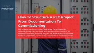 How To Structure A PLC Project: From Documentation To Commissioning